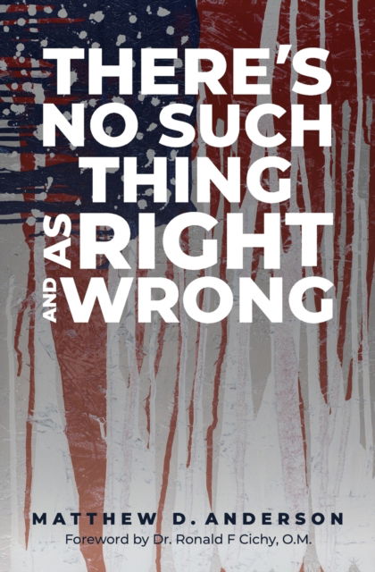 Cover for Matthew D Anderson · There's No Such Thing as Right and Wrong (Paperback Book) (2022)