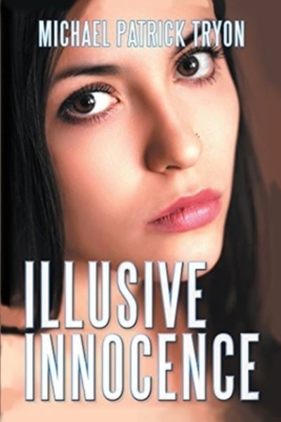 Illusive Innocence - Michael Patrick Tryon - Books - Author's Tranquility Press - 9781957546179 - January 23, 2022