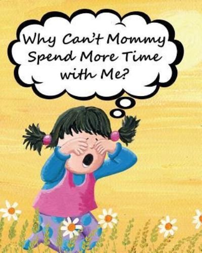 Cover for Jimmy Huston · Why Can't Mommy Spend More Time with Me? (Paperback Book) (2017)
