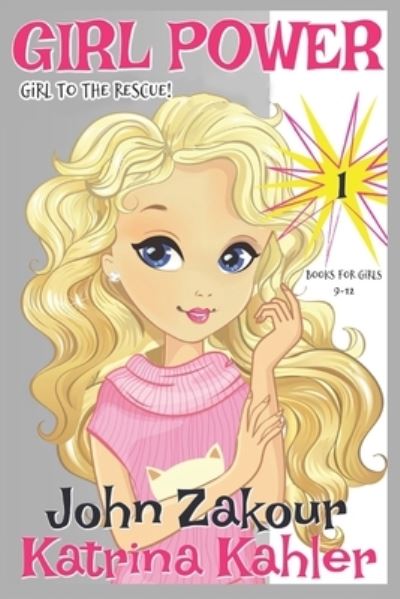 Girl Power: Book 1 - Girl to the Rescue! - Girl Power - John Zakour - Böcker - Independently Published - 9781973274179 - 17 november 2017