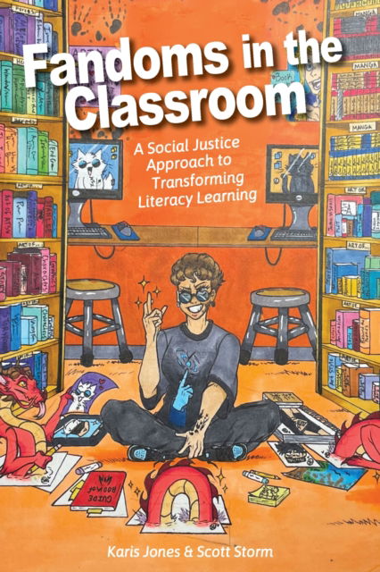 Karis Jones · Fandoms in the Classroom: A Social Justice Approach to Transforming Literacy Learning (Paperback Book) (2024)