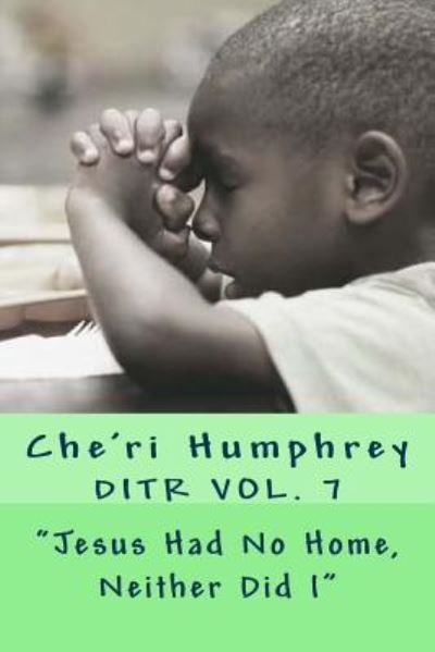Cover for Che'ri Humphrey · Jesus Had No Home, Neither Did I (Pocketbok) (2017)