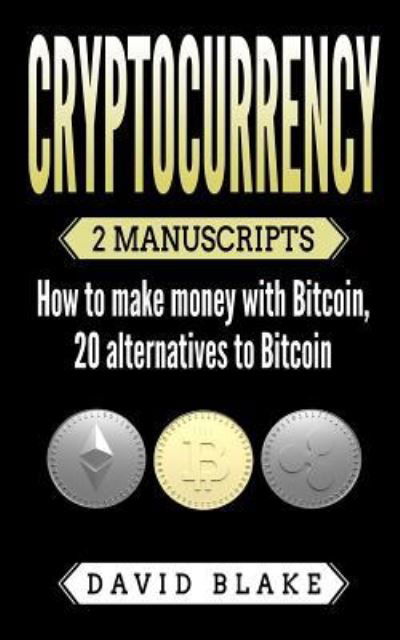 Cryptocurrency - David Blake - Kirjat - Createspace Independent Publishing Platf - 9781981826179 - sunnuntai 17. joulukuuta 2017