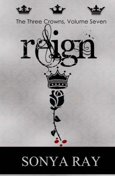 Reign - Sonya Ray - Books - Createspace Independent Publishing Platf - 9781981925179 - January 29, 2018