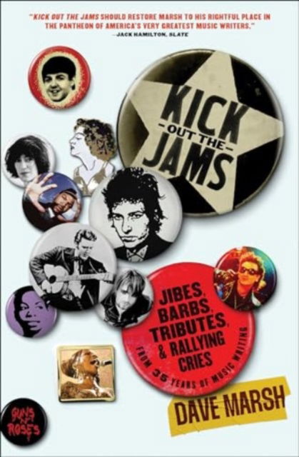 Kick Out the Jams: Jibes, Barbs, Tributes, and Rallying Cries from 35 Years of Music Writing - Dave Marsh - Books - Simon & Schuster - 9781982197179 - August 26, 2024