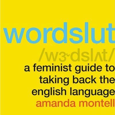 Cover for Amanda Montell · Wordslut A Feminist Guide to Taking Back the English Language (CD) (2019)