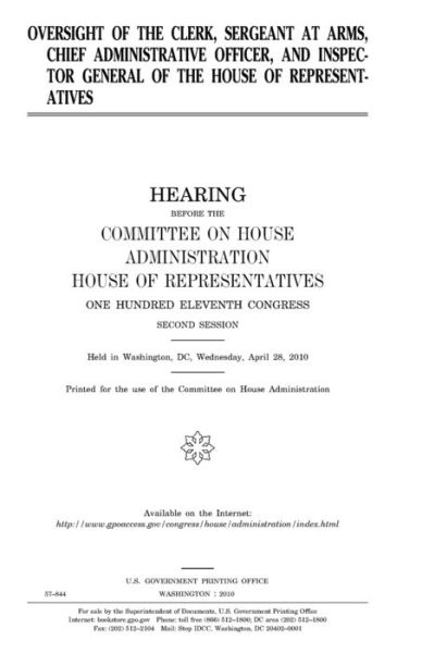 Cover for United States House of Representatives · Oversight of the Clerk, Sergeant at Arms, Chief Administrative Officer, and Inspector General of the House of Representatives (Paperback Book) (2017)