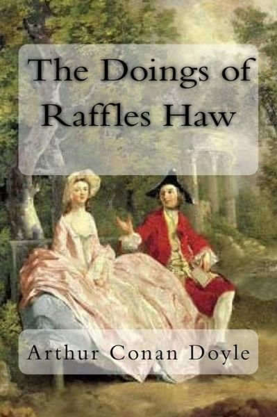 Cover for Arthur Conan Doyle · The Doings of Raffles Haw (Paperback Book) (2018)