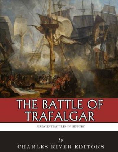 The Greatest Battles in History - Charles River Editors - Livros - Createspace Independent Publishing Platf - 9781985448179 - 14 de fevereiro de 2018