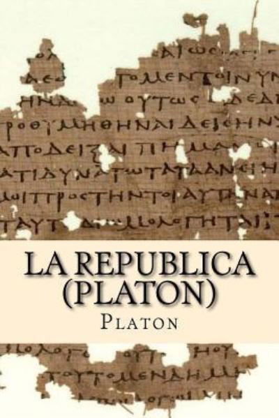 La Republica (Platon) - Platon - Libros - Createspace Independent Publishing Platf - 9781986342179 - 9 de marzo de 2018