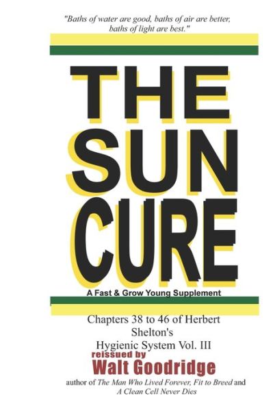 The Sun Cure - Herbert M Shelton - Kirjat - Createspace Independent Publishing Platf - 9781986371179 - lauantai 10. maaliskuuta 2018