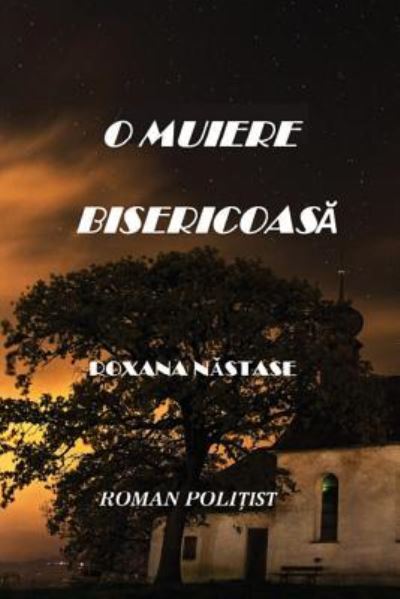 Cover for Roxana Nastase · O Muiere Bisericoasa (Paperback Book) (2017)