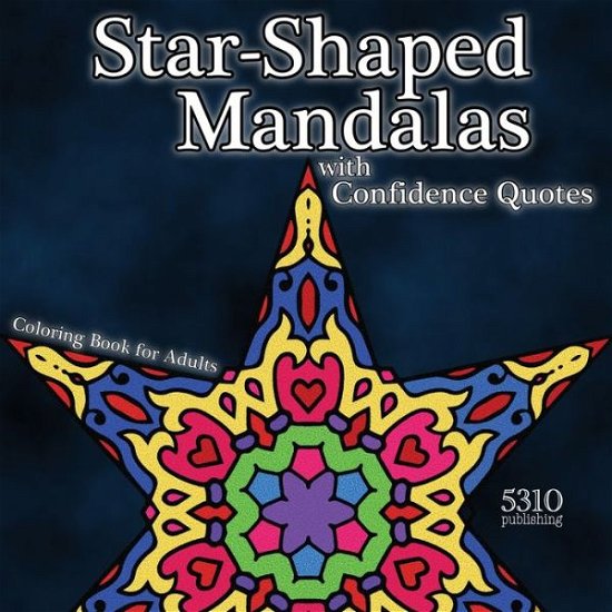 Star-shaped Mandalas with Confidence Quotes - Alex Williams - Books - 5310 Publishing - 9781990158179 - March 30, 2021