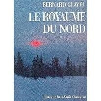Cover for Bernard Clavel · Royaume Du Nord (Le) (Photos) (French Edition) (Hardcover bog) [French edition] (1989)