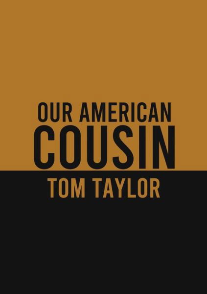 Our American Cousin - Tom Taylor - Boeken - Les prairies numériques - 9782382747179 - 27 november 2020