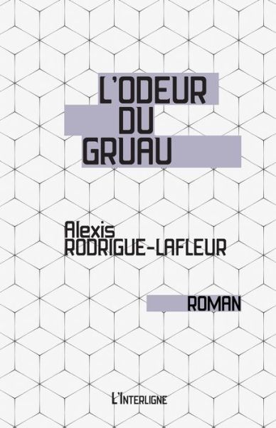 Cover for Alexis Rodrigue-Lafleur · L'odeur du gruau (Paperback Book) (2018)