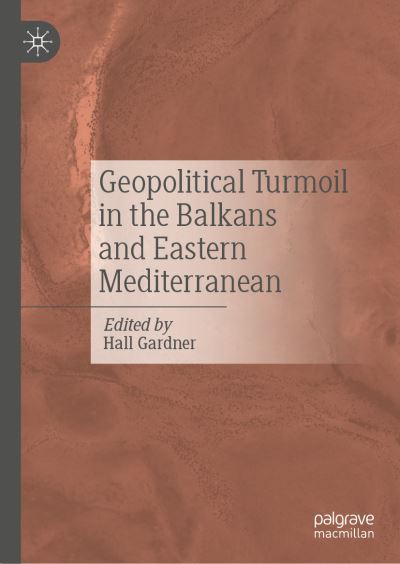 Cover for Hall Gardner · Geopolitical Turmoil in the Balkans and Eastern Mediterranean (Hardcover Book) [2023 edition] (2023)