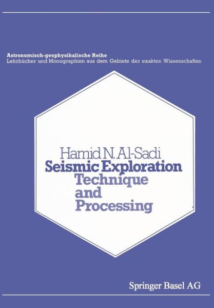 Cover for H.N. Al-Sadi · Seismic Exploration: Technique and Processing - Lehrbucher und Monographien aus dem Gebiete der exakten Wissenschaften (Paperback Book) [2nd ed. 1980 edition] (2014)