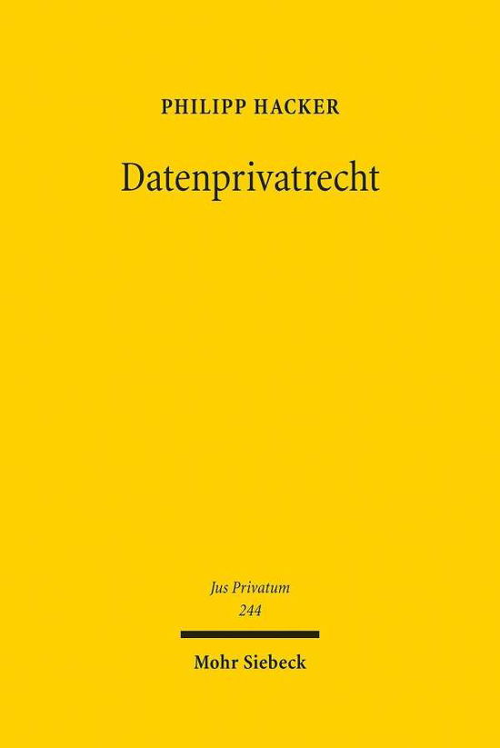 Cover for Philipp Hacker · Datenprivatrecht: Neue Technologien im Spannungsfeld von Datenschutzrecht und BGB - Jus Privatum (Hardcover Book) (2020)