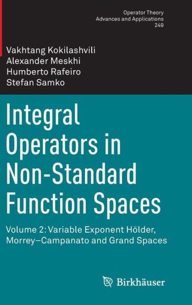 Cover for Vakhtang Kokilashvili · Integral Operators in Non-Standard Function Spaces: Volume 2: Variable Exponent Hoelder, Morrey-Campanato and Grand Spaces - Operator Theory: Advances and Applications (Hardcover bog) [1st ed. 2016 edition] (2016)