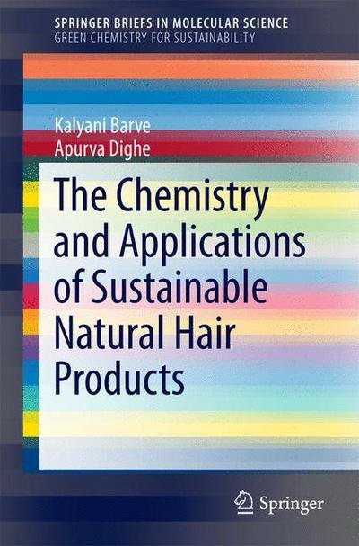 Kalyani Barve · The Chemistry and Applications of Sustainable Natural Hair Products - SpringerBriefs in Green Chemistry for Sustainability (Taschenbuch) [1st ed. 2016 edition] (2016)