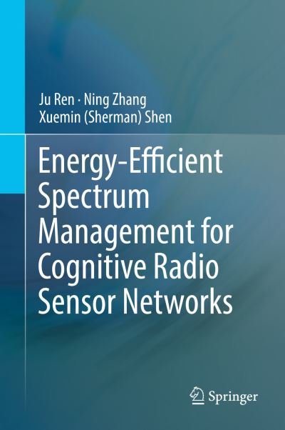Cover for Ren · Energy Efficient Spectrum Management for Cognitive Radio Sensor Networks (Bog) [1st ed. 2018 edition] (2017)