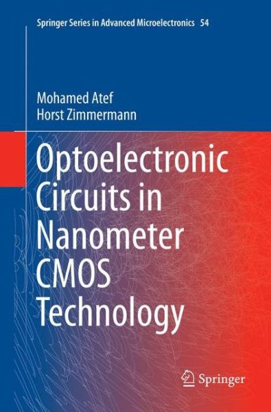 Cover for Mohamed Atef · Optoelectronic Circuits in Nanometer CMOS Technology - Springer Series in Advanced Microelectronics (Paperback Book) [Softcover reprint of the original 1st ed. 2016 edition] (2018)