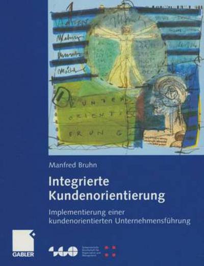 Cover for Manfred Bruhn · Integrierte Kundenorientierung - Schweizerische Gesellschaft fur Organisation und Management (Pocketbok) [Softcover reprint of the original 1st ed. 2002 edition] (2012)