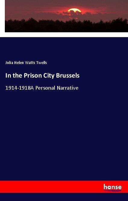 Cover for Twells · In the Prison City Brussels (Bog)