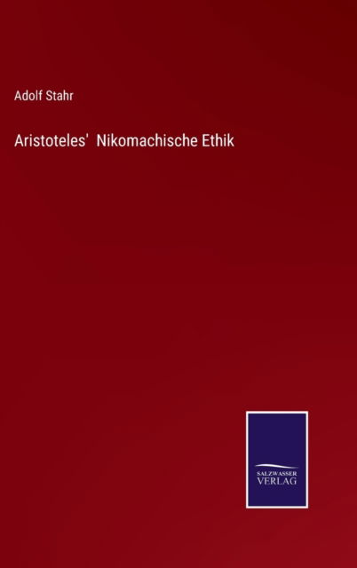 Cover for Adolf Stahr · Aristoteles' Nikomachische Ethik (Hardcover Book) (2022)