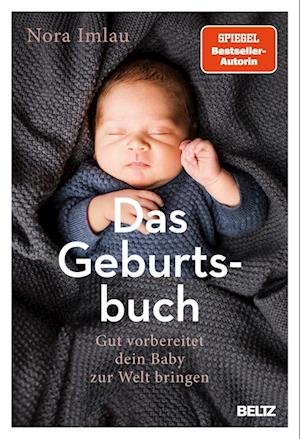 Das Geburtsbuch - Nora Imlau - Books - Julius Beltz GmbH & Co. KG - 9783407867179 - April 12, 2023