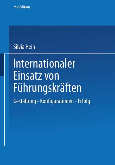 Cover for Silvia Hein · Internationaler Einsatz Von Fuhrungskraften: Gestaltung -- Konfiguration -- Erfolg - Mir-Edition (Paperback Book) [1999 edition] (1999)