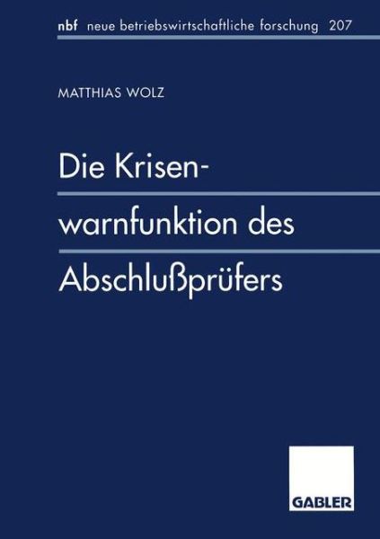 Cover for Matthias Wolz · Die Krisenwarnfunktion Des Abschlussprufers - Neue Betriebswirtschaftliche Forschung (Nbf) (Paperback Book) [1996 edition] (1996)