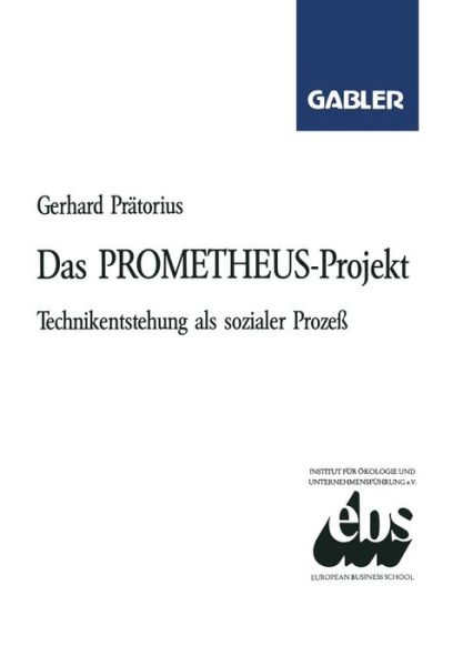 Cover for Gerhard Pratorius · Das Prometheus-Projekt: Technikentstehung ALS Sozialer Prozess (Paperback Book) [1993 edition] (1993)