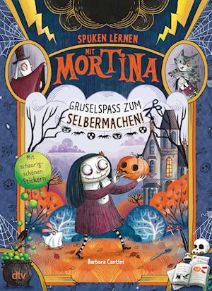 Cover for Barbara Cantini · Spuken lernen mit Mortina  Gruselspaß zum Selbermachen (Book) (2022)