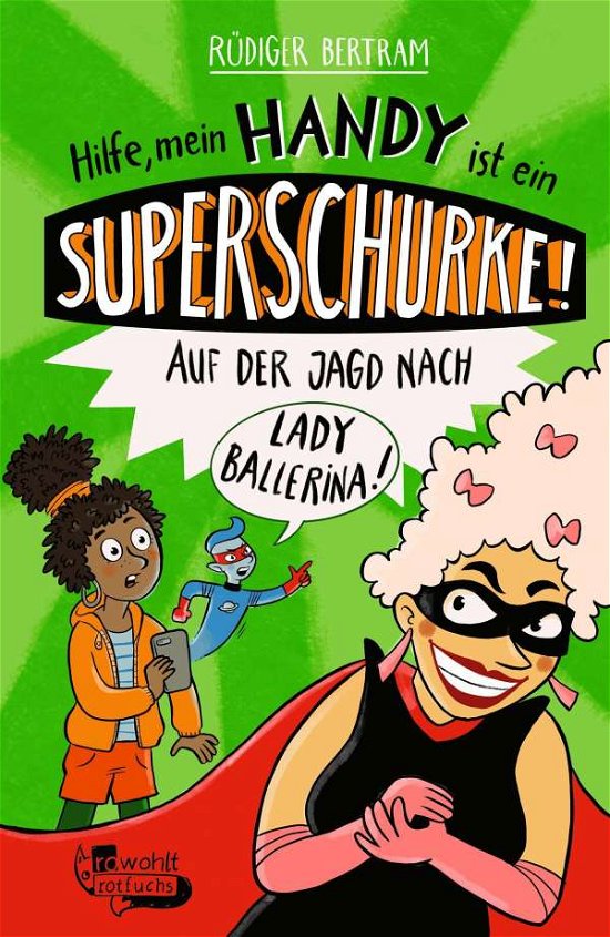 Cover for Rüdiger Bertram · Hilfe, mein Handy ist ein Superschurke! Auf der Jagd nach Lady Ballerina! (Hardcover Book) (2021)