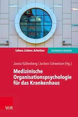 Cover for Vandenhoeck &amp; Ruprecht · Medizinische Organisationspsychologie fur das Krankenhaus: Systemische Beratung in einem fordernden Umfeld (Paperback Book) (2022)