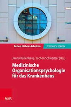 Cover for Vandenhoeck &amp; Ruprecht · Medizinische Organisationspsychologie fur das Krankenhaus: Systemische Beratung in einem fordernden Umfeld (Taschenbuch) (2022)