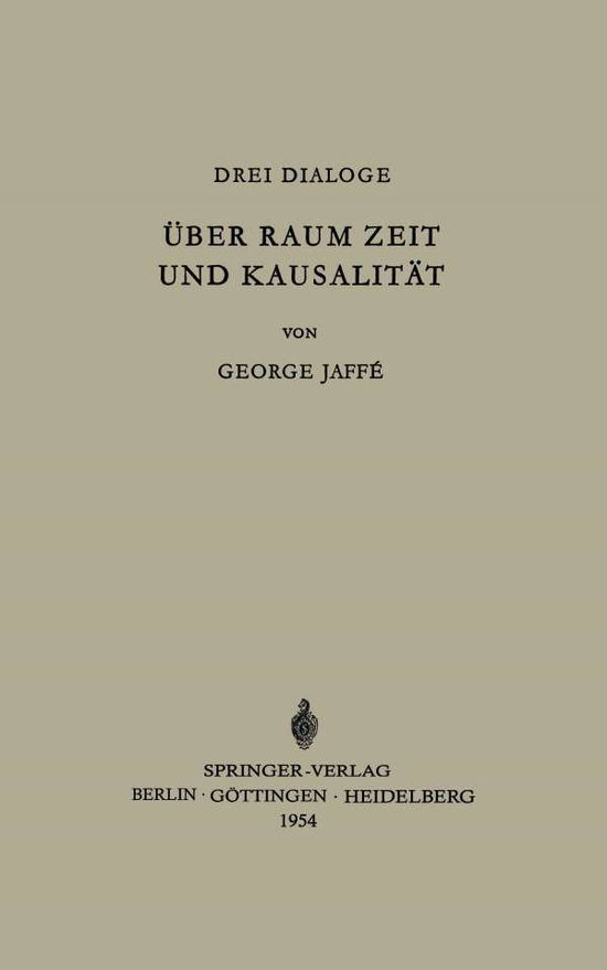 UEber Raum, Zeit Und Kausalitat - George Jaffe - Books - Springer-Verlag Berlin and Heidelberg Gm - 9783540018179 - 1954