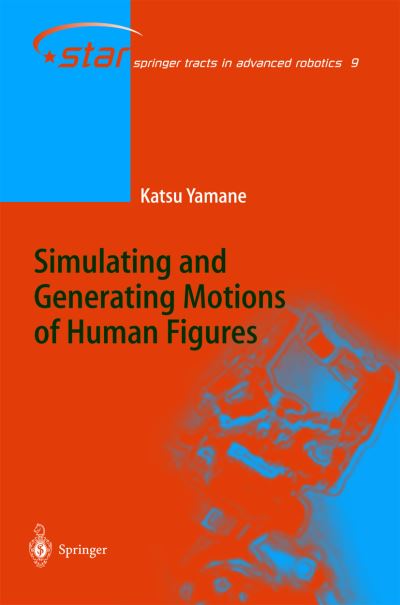 Cover for Katsu Yamane · Simulating and Generating Motions of Human Figures - Springer Tracts in Advanced Robotics (Hardcover Book) [2004 edition] (2004)