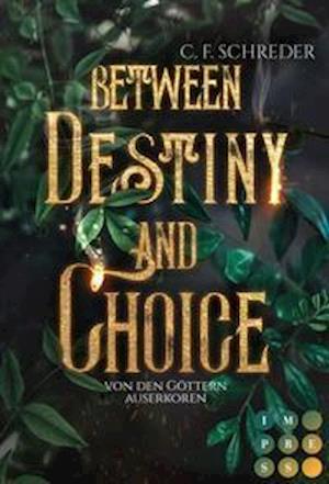 Cover for C. F. Schreder · Between Destiny and Choice. Von den Göttern auserkoren (Paperback Book) (2021)