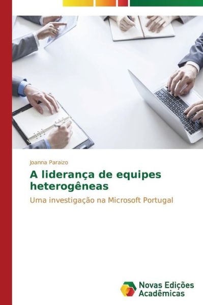 Cover for Joanna Paraizo · A Liderança De Equipes Heterogêneas: Uma Investigação Na Microsoft Portugal (Paperback Book) [Portuguese edition] (2014)
