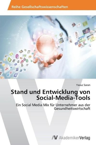 Cover for Yavuz Saran · Stand Und Entwicklung Von Social-media-tools: Ein Social Media Mix Für Unternehmer Aus Der Gesundheitswirtschaft (Paperback Bog) [German edition] (2014)