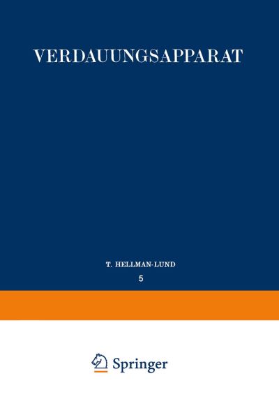 Verdauungsapparat: Erster Teil: Mundhoehle - Speicheldrusen - Tonsillen Rachen - Speiseroehre - Serosa - T Hellman - Libros - Springer-Verlag Berlin and Heidelberg Gm - 9783642512179 - 1927