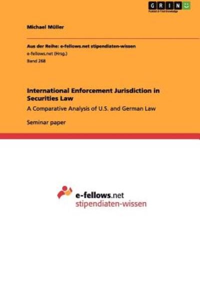 Cover for Michael Muller · International Enforcement Jurisdiction in Securities Law: A Comparative Analysis of U.S. and German Law (Pocketbok) (2011)