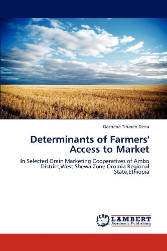 Cover for Gachena Tiruneh Denu · Determinants of Farmers' Access to Market: in Selected Grain Marketing Cooperatives of Ambo District,west Shewa Zone,oromia Regional State,ethiopia (Pocketbok) (2012)
