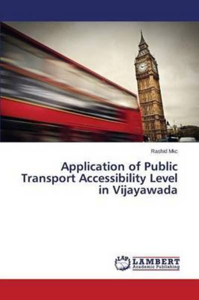 Cover for Mkc Rashid · Application of Public Transport Accessibility Level in Vijayawada (Paperback Book) (2015)
