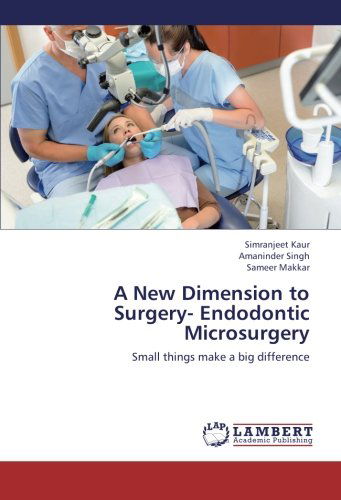 Cover for Sameer Makkar · A New Dimension to Surgery- Endodontic Microsurgery: Small Things Make a Big Difference (Paperback Book) (2013)