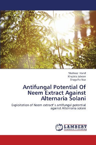 Cover for Shagufta Naz · Antifungal Potential of Neem Extract Against Alternaria Solani: Exploitation of Neem Extract' S Antifungal Potential Against Alternaria Solani (Paperback Book) (2013)