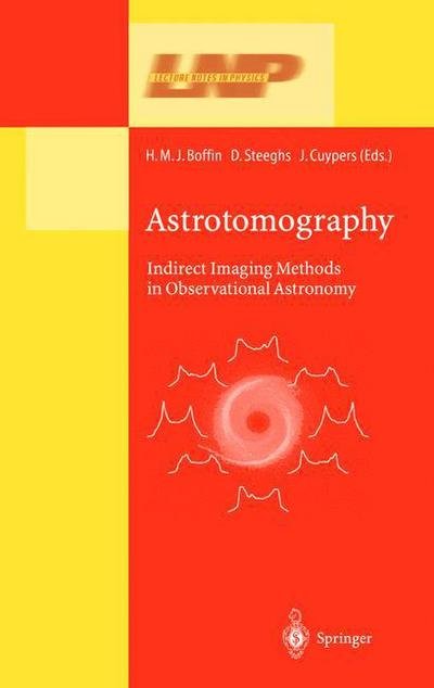 Cover for H M J Boffin · Astrotomography: Indirect Imaging Methods in Observational Astronomy - Lecture Notes in Physics (Paperback Book) [Softcover Reprint of the Original 1st Ed. 2001 edition] (2013)